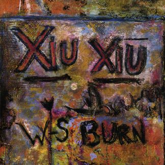 Xiu Xiu / W-S Burn