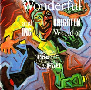 The Wonderful And Frightening World Of The Fall
