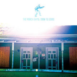 The Porch Days: 1998 to 2000