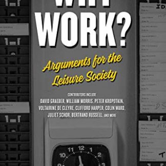 Why Work?: Arguments for the Leisure Society