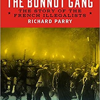 The Bonnot Gang: The Story of the French Illegalists