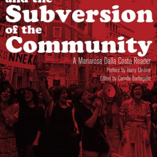 Women and the Subversion of the Community:  Mariarosa Dalla Costa Reader