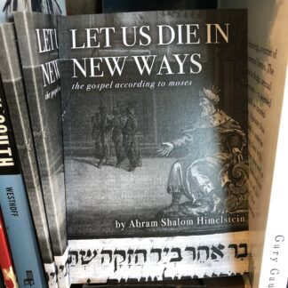 Let Us Die in New Ways: The Gospel According to Moses