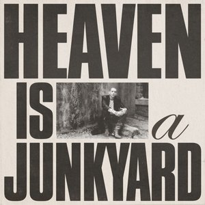 Heaven is a Junkyard