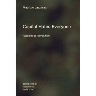 Capital Hates Everyone: Fascism or Revolution
