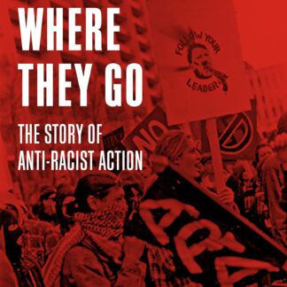 We Go Where They Go: The Story of Anti-Racist Action