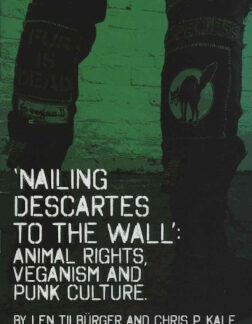 Nailing Descartes to the Wall: Animal Rights, Veganism and Punk Culture