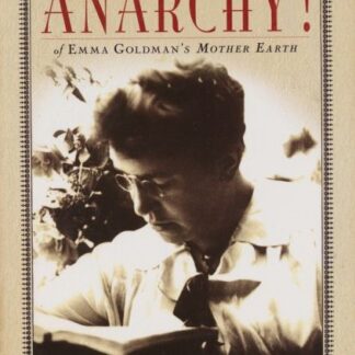 Anarchy! An Anthology of Emma Goldman's Mother Earth