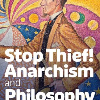 Stop Thief! Anarchism and Philosophy