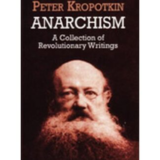 Anarchism: A Collection Of Revolutionary Writings