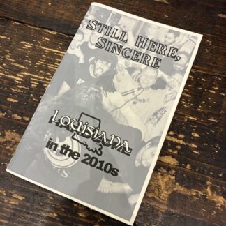Still Here, Sincere #1: Louisiana Hardcore in the 2010s