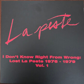 I Don't Know Right from Wrong Lost La Peste 1976 - 1979 Vol. 1