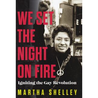 We Set the Night on Fire: Igniting the Gay Revolution